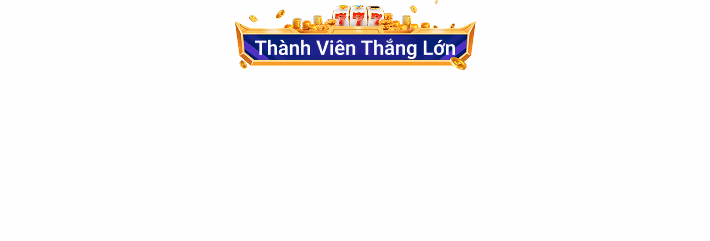 Thành Viên Thắng Lớn